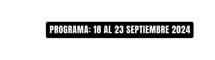 programa 18 AL 23 SEPTIEMBRE 2024